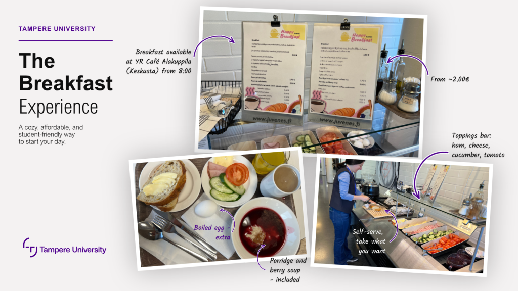 The Happy Breakfast at YR Café Alakuppila on the Keskusta campus; available Monday to Friday from 8:00, starting from around 2.00 euro.
