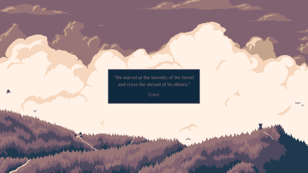 Start screen of the game. There is a quotation that reads: "We marvel at the cerenity of the forest and crave the shroud of its silence.
